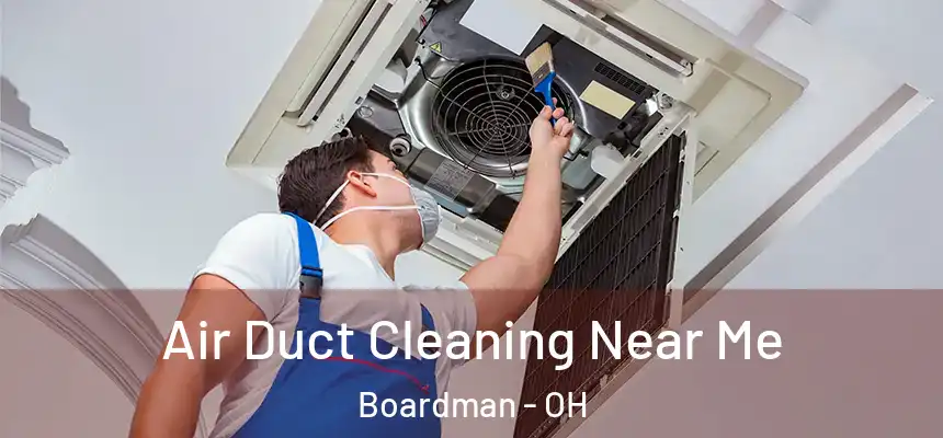  Air Duct Cleaning Near Me Boardman - OH