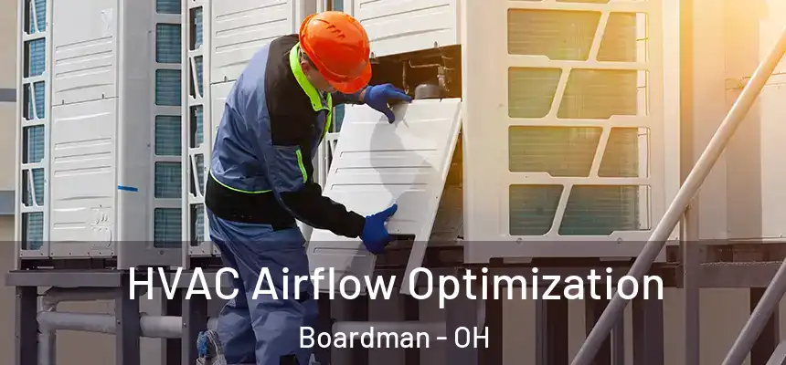 HVAC Airflow Optimization Boardman - OH