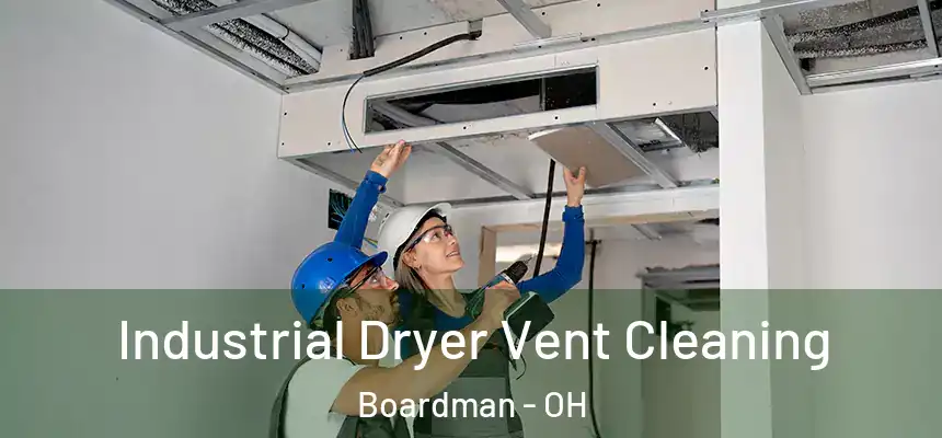  Industrial Dryer Vent Cleaning Boardman - OH