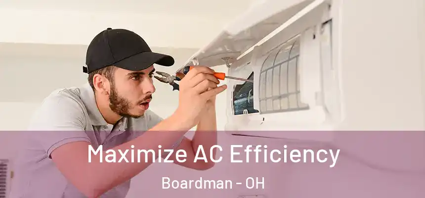  Maximize AC Efficiency Boardman - OH