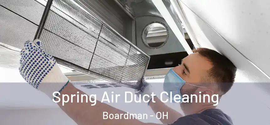  Spring Air Duct Cleaning Boardman - OH