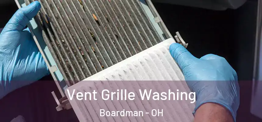 Vent Grille Washing Boardman - OH